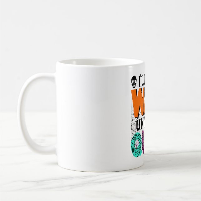 I'll Just Wait Until It's Quiet – Funny Halloween  Coffee Mug (Left)