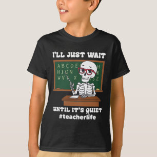 I'll Just Wait Until It's Quiet Funny Sarcastic Te T-Shirt