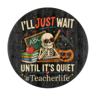 I'll Just Wait Until It's Quiet Halloween Skeleton Cutting Board