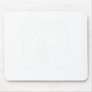 I'll Just Wait Until It's Quiet Halloween Teacher Mouse Pad
