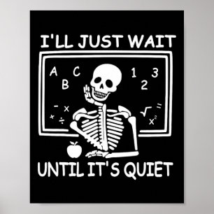 I'll Just Wait Until It's Quiet Halloween Teacher Poster