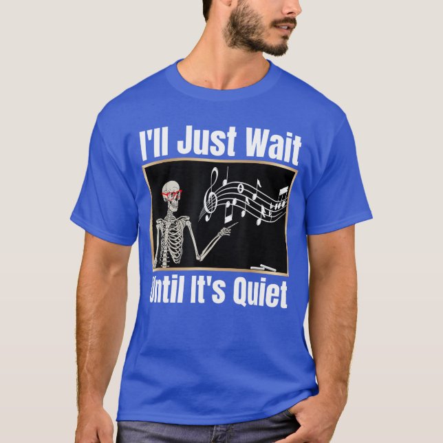 Ill Just Wait until Its Quiet Music Teacher Hallow T-Shirt (Front)