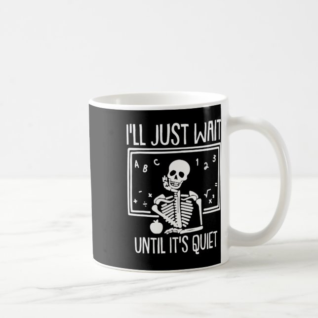Ill Just Wait Until Its Quiet Teacher Lazy Hallowe Coffee Mug (Right)