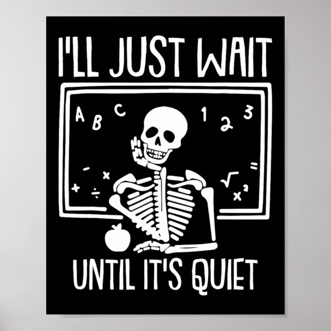 Ill Just Wait Until Its Quiet Teacher Lazy Hallowe Poster (Front)