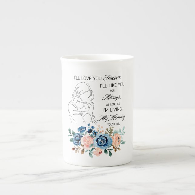 I'll love you forever, Mother's Day Quote Floral Bone China Mug (Front)