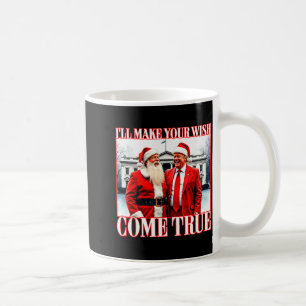 Ill Make Your Wish Come True Funny Christmas Santa Coffee Mug
