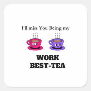 I'll Miss You Being My Work Best-Tea Coaster - Fun Square Sticker