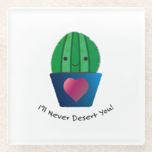 I'll Never Desert You Cactus Glass Coaster