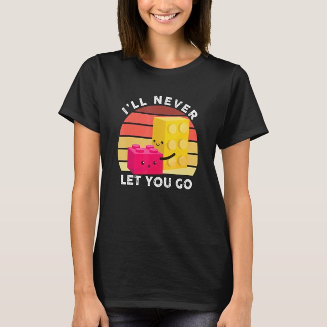 I'll Never Let You Go  Building Blocks  Master Bui T-Shirt (Front)