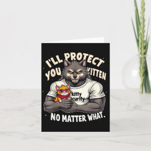 Ill Protect You Kitten Alpha Wolf Funny Quote Sayi Card