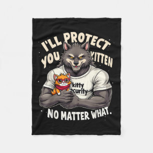 Ill Protect You Kitten Alpha Wolf Funny Quote Sayi Fleece Blanket