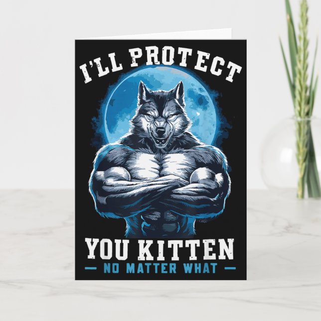 I'll Protect You Kitten No What Alpha Wolf  Card (Front)