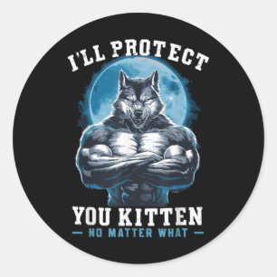 I'll Protect You Kitten No What Sticker