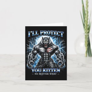 Ill Protect You Kitten No What Wolf Men Women Kid Card