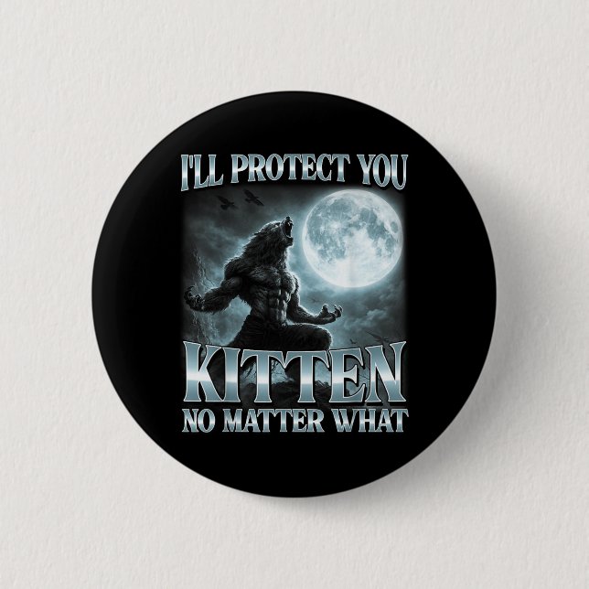 Ill Protect You Kitten What Funny Alpha Wolf Meme 2 Inch Round Button (Front)