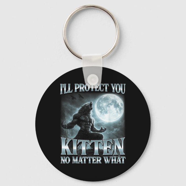 Ill Protect You Kitten What Funny Alpha Wolf Meme Keychain (Front)