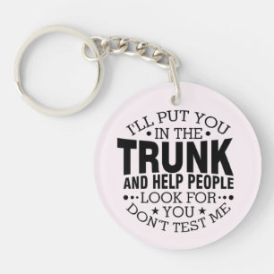 I'll Put You In The Trunk Keychain