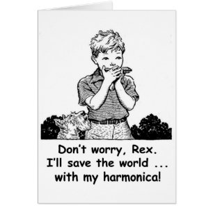 I'll save the world ... with my harmonica!