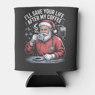 I'll Save Your Life After My Coffee Christmas  Can Cooler