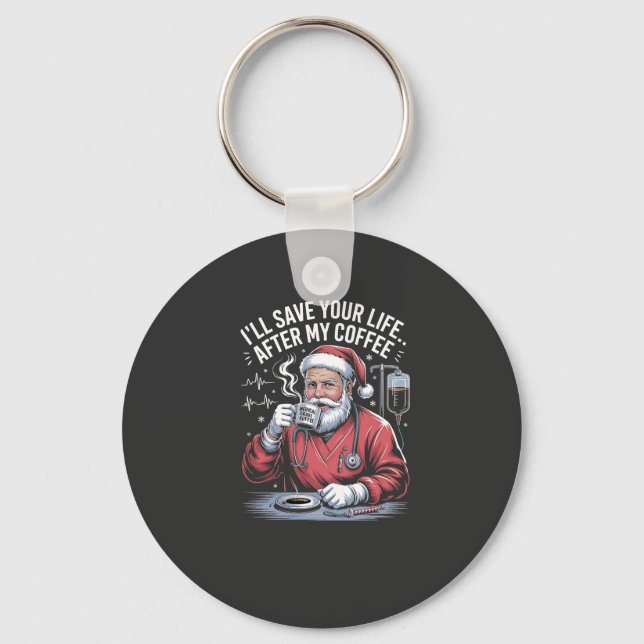 I'll Save Your Life After My Coffee Christmas  Keychain (Front)