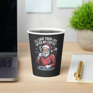 I'll Save Your Life After My Coffee Christmas Paper Cups