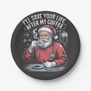 I'll Save Your Life After My Coffee Christmas Paper Plate