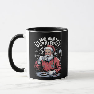 I'll Save your Life After My Coffee Santa Xmas  Mug