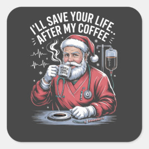 I'll Save your Life After My Coffee Santa Xmas Square Sticker