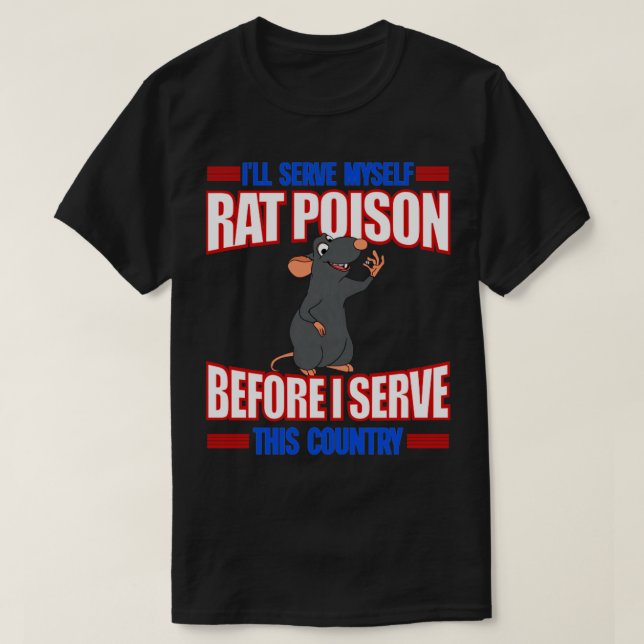 Ill Serve Myself Rat Poison Before I Serve This Co T-Shirt (Design Front)