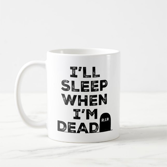 I'll Sleep When I'm Dead Coffee Mug (Left)