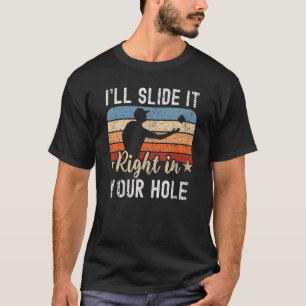 I'll Slide It Right In Your Hole Bag Toss   Cornho T-Shirt