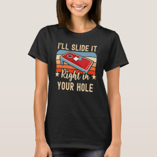 I'll Slide It Right In Your Hole Bag Toss  Cornhol T-Shirt