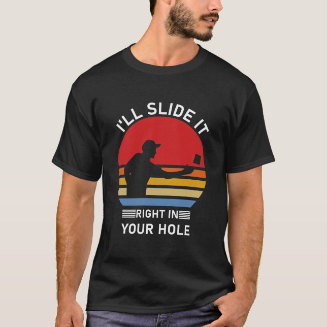 I'll slide it right in your hole - Cornhole T-Shirt (Front)