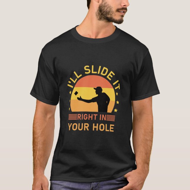 I'll slide it right in your hole - Cornhole T-Shirt (Front)