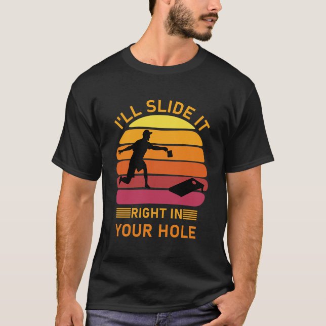 I'll slide it right in your hole - Cornhole T-Shirt (Front)