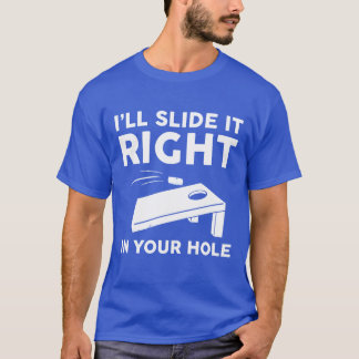 Ill Slide It Right In Your Hole Funny Cornhole ret T-Shirt