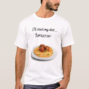 I'll Start my Diet Tomorrow with Spaghetti T-Shirt