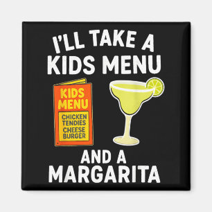 Ill Take A Kids Menu And A Margarita Funny Mom Magnet