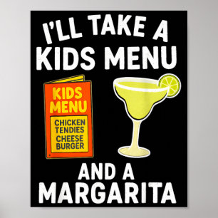 Ill Take A Kids Menu And A Margarita Funny Mom Poster