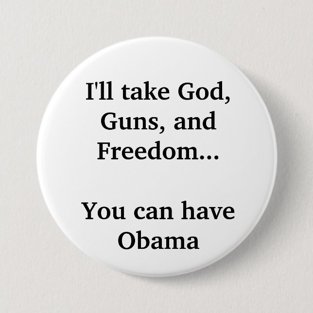 I'll take God, Guns, and Freedom... 3 Inch Round Button (Front)