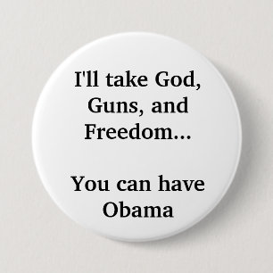 I'll take God, Guns, and Freedom... 3 Inch Round Button
