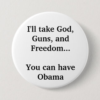 I'll take God, Guns, and Freedom... 3 Inch Round Button