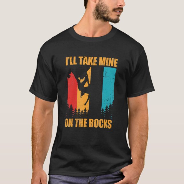 I'll Take Mine On The Rocks Bouldering Boulder Cli T-Shirt (Front)
