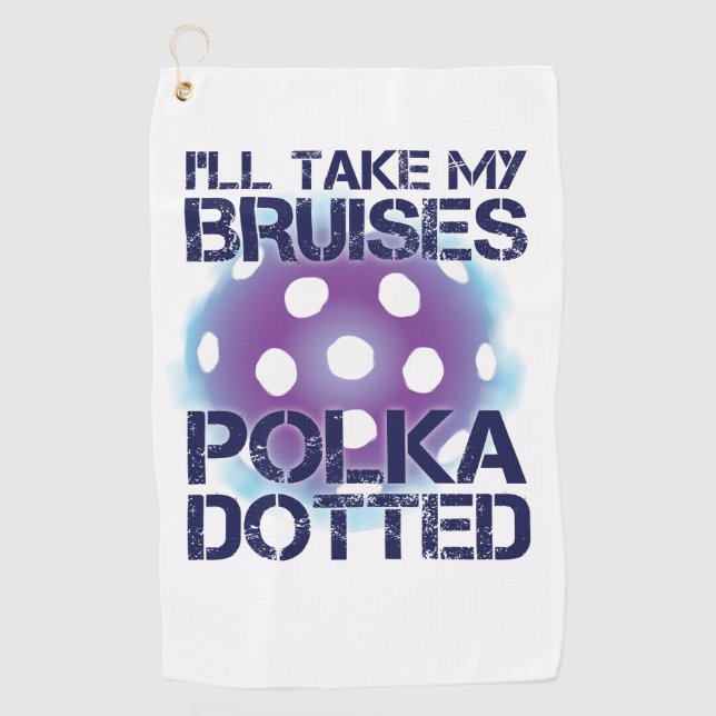 I'll Take My Bruises Polka Dotted Pickleball Towel (Front)