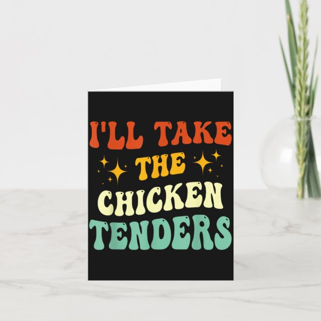 I'll Take The Chicken Tenders Funny Quote  Card (Front)