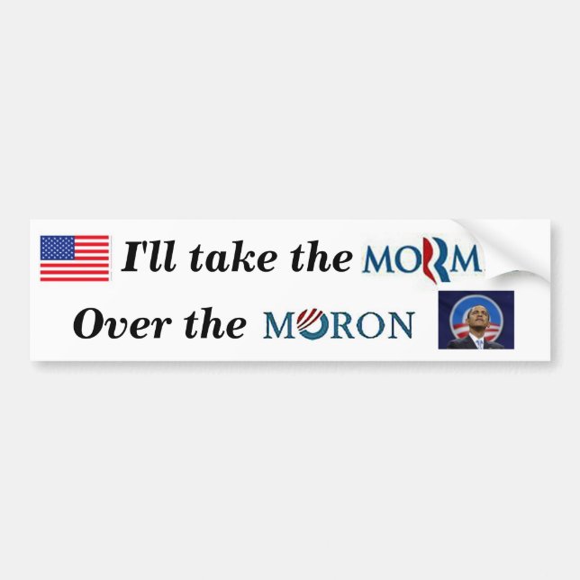 I'll take the Morman over the Moron Bumper Sticker (Front)