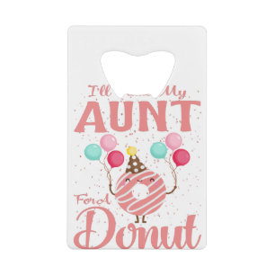 I'll Trade My Aunt For A Doughnut Credit Card Bottle Opener