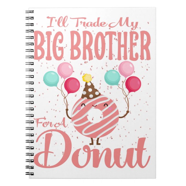 I'll Trade My Big Brother For A Doughnut Notebook (Front)