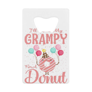 I'll Trade My Grampy For A Doughnut Credit Card Bottle Opener
