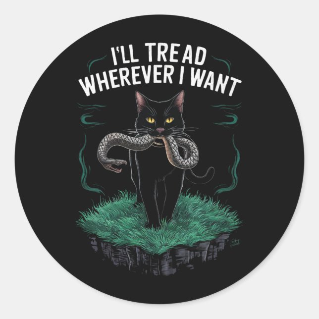 I'll Tread Wherever I Want Funny Cat lover Classic Round Sticker (Front)